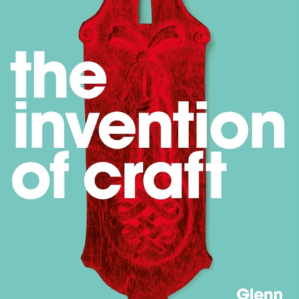 The Invention of Craft