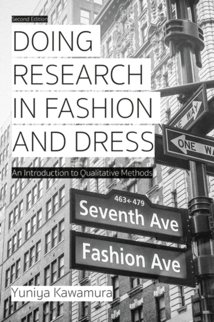 Doing Research in Fashion and Dress: An Introduction to Qualitative Methods