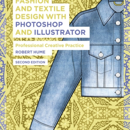 Fashion and Textile Design with Photoshop and Illustrator: Professional Creative Practice