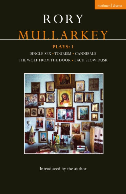 Mullarkey Plays: 1: Single Sex; Tourism; Cannibals; The Wolf From the Door; Each Slow Dusk