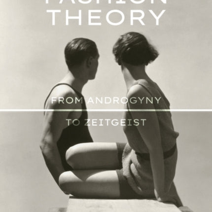 Introducing Fashion Theory: From Androgyny to Zeitgeist