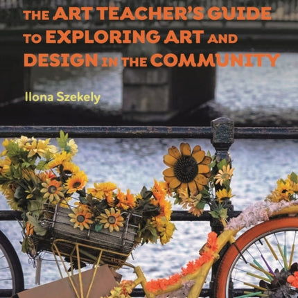 The Art Teacher's Guide to Exploring Art and Design in the Community