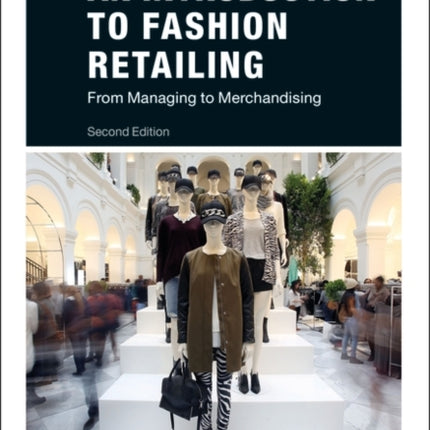 An Introduction to Fashion Retailing: From Managing to Merchandising