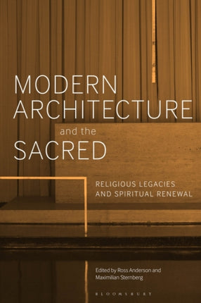 Modern Architecture and the Sacred: Religious Legacies and Spiritual Renewal