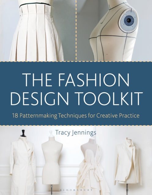 The Fashion Design Toolkit: 18 Patternmaking Techniques for Creative Practice