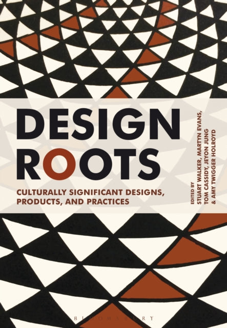 Design Roots: Culturally Significant Designs, Products and Practices