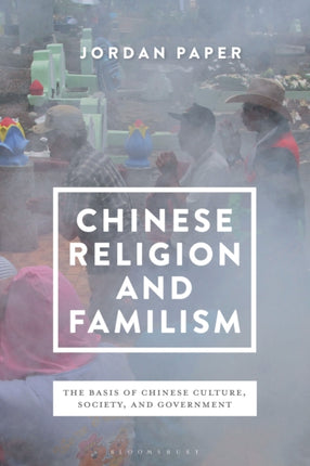 Chinese Religion and Familism The Basis of