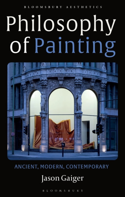 Philosophy of Painting: Ancient, Modern, Contemporary