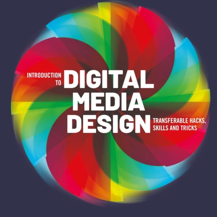 Introduction to Digital Media Design: Transferable hacks, skills and tricks