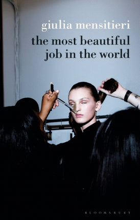 The Most Beautiful Job in the World: Lifting the Veil on the Fashion Industry