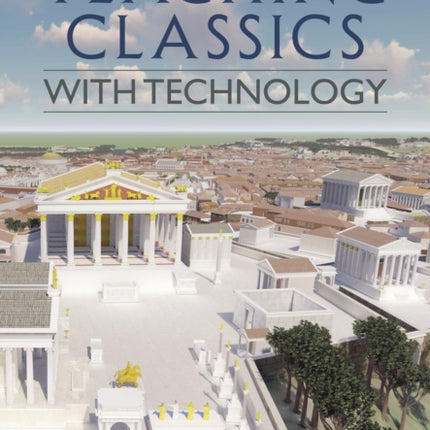 Teaching Classics with Technology
