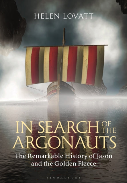 In Search of the Argonauts: The Remarkable History of Jason and the Golden Fleece