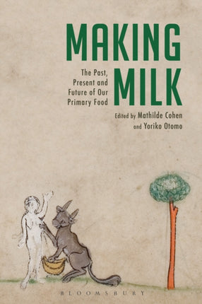 Making Milk The Past Present and Future of Our Primary Food