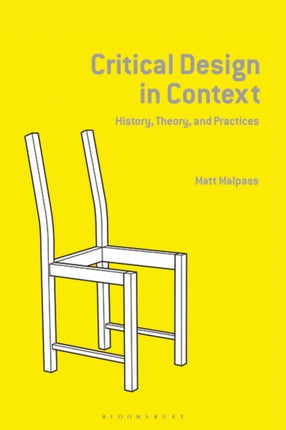 Critical Design in Context: History, Theory, and Practice