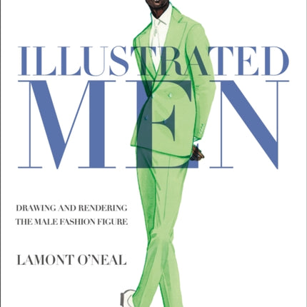 Illustrated Men: Drawing and Rendering the Male Fashion Figure