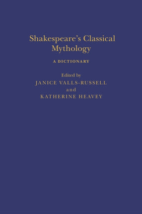 Shakespeares Classical Mythology A Dictionary