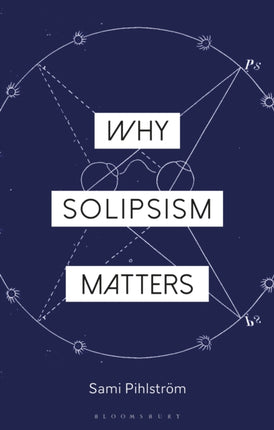 Why Solipsism Matters