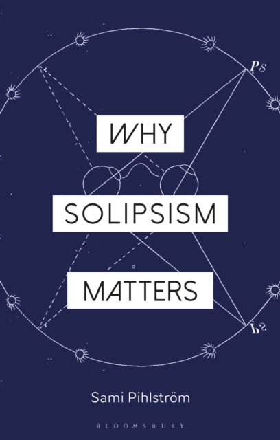 Why Solipsism Matters