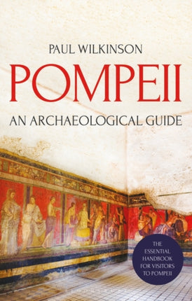 Pompeii: An Archaeological Guide