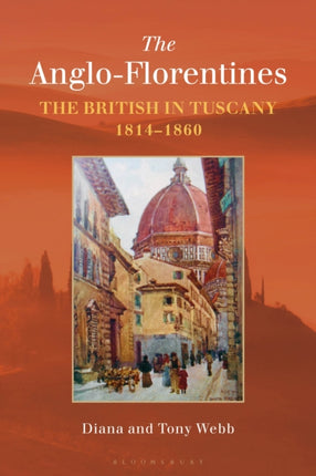 The Anglo-Florentines: The British in Tuscany, 1814-1860