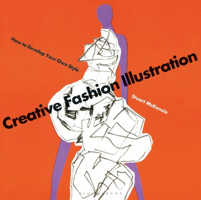 Creative Fashion Illustration: How to Develop Your Own Style