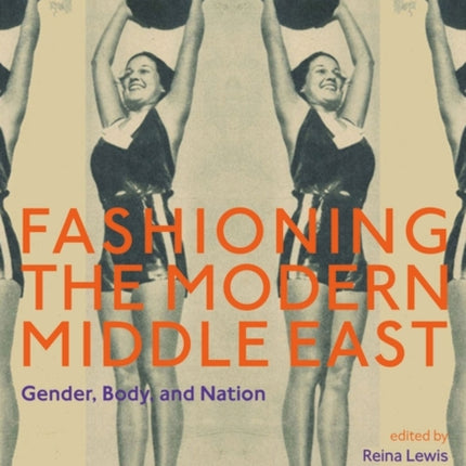 Fashioning the Modern Middle East: Gender, Body, and Nation