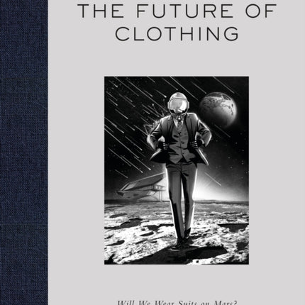 The Future of Clothing: Will We Wear Suits on Mars?