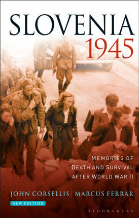 Slovenia 1945 Memories of Death and Survival After World War II