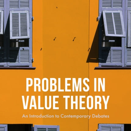 Problems in Value Theory: An Introduction to Contemporary Debates