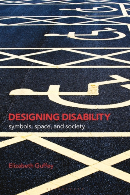 Designing Disability: Symbols, Space, and Society