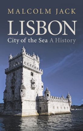 Lisbon, City of the Sea: A History