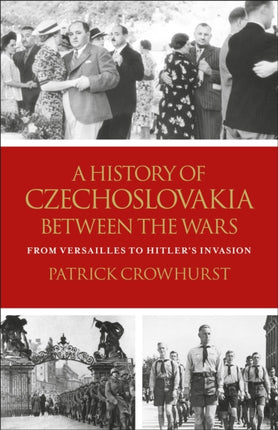 A History of Czechoslovakia Between the Wars From
