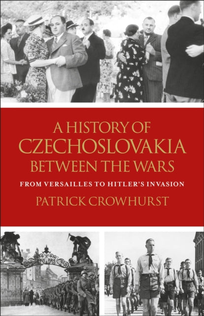 A History of Czechoslovakia Between the Wars From