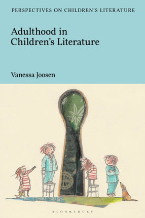 Adulthood in Childrens Literature Bloomsbury Perspectives on Childrens Literature