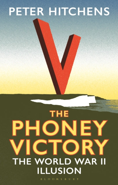 The Phoney Victory: The World War II Illusion