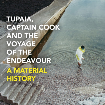 Tupaia Captain Cook and the Voyage of the