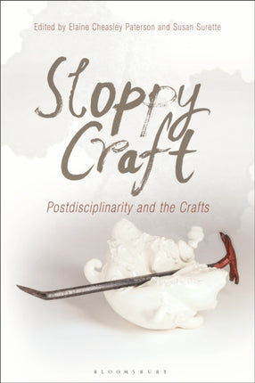 Sloppy Craft Postdisciplinarity and the Crafts