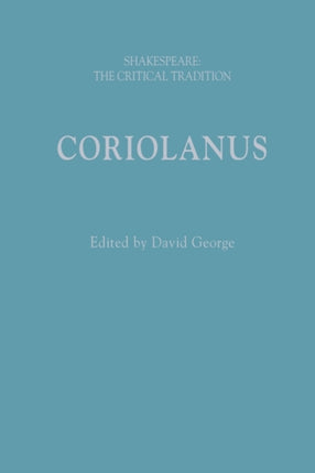 Coriolanus: Shakespeare: The Critical Tradition