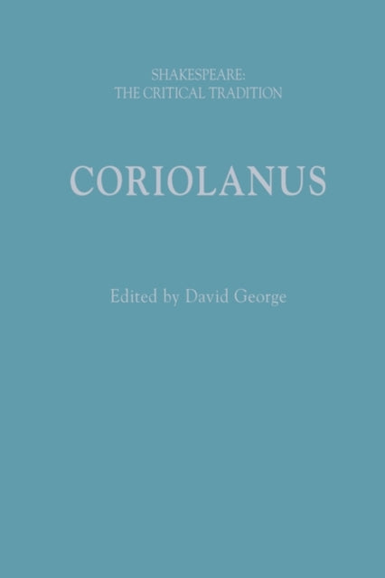 Coriolanus: Shakespeare: The Critical Tradition