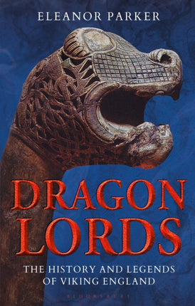 Dragon Lords: The History and Legends of Viking England