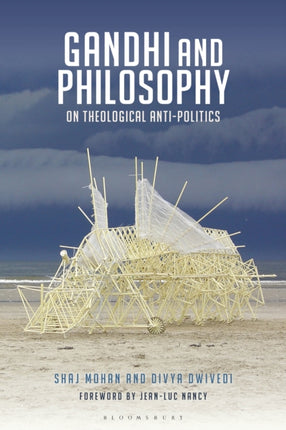 Gandhi and Philosophy On Theological AntiPolitics