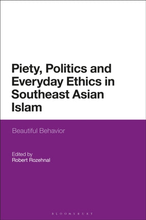 Piety Politics and Everyday Ethics in Southeast