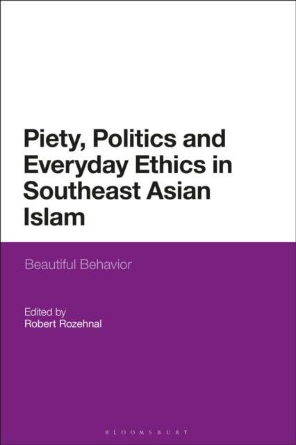 Piety Politics and Everyday Ethics in Southeast