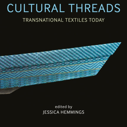 Cultural Threads: Transnational Textiles Today