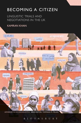 Becoming a Citizen Linguistic Trials and Negotiations in the UK Advances in Sociolinguistics
