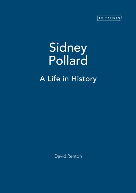 Sidney Pollard: A Life in History