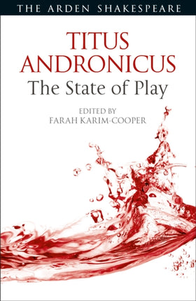 Titus Andronicus The State of Play Arden Shakespeare The State of Play