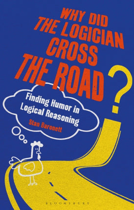 Why Did the Logician Cross the Road