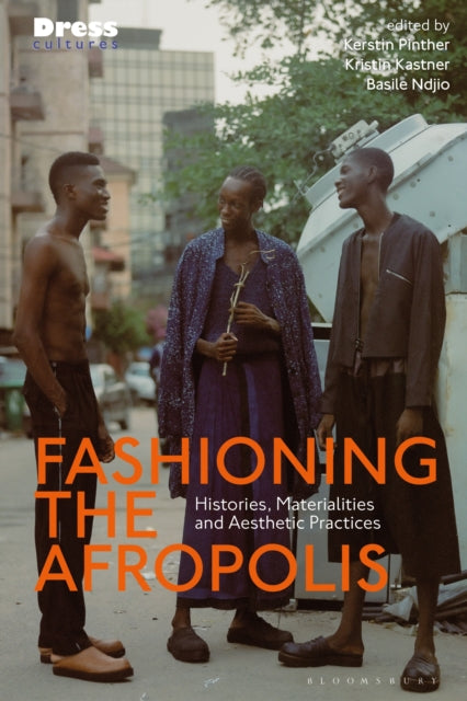 Fashioning the Afropolis: Histories, Materialities and Aesthetic Practices