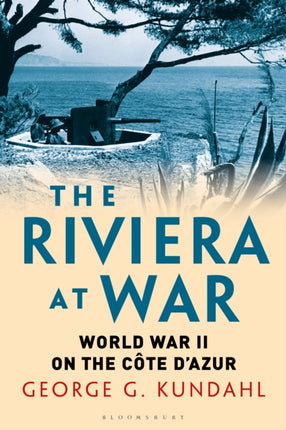 The Riviera at War: World War II on the Côte d'Azur